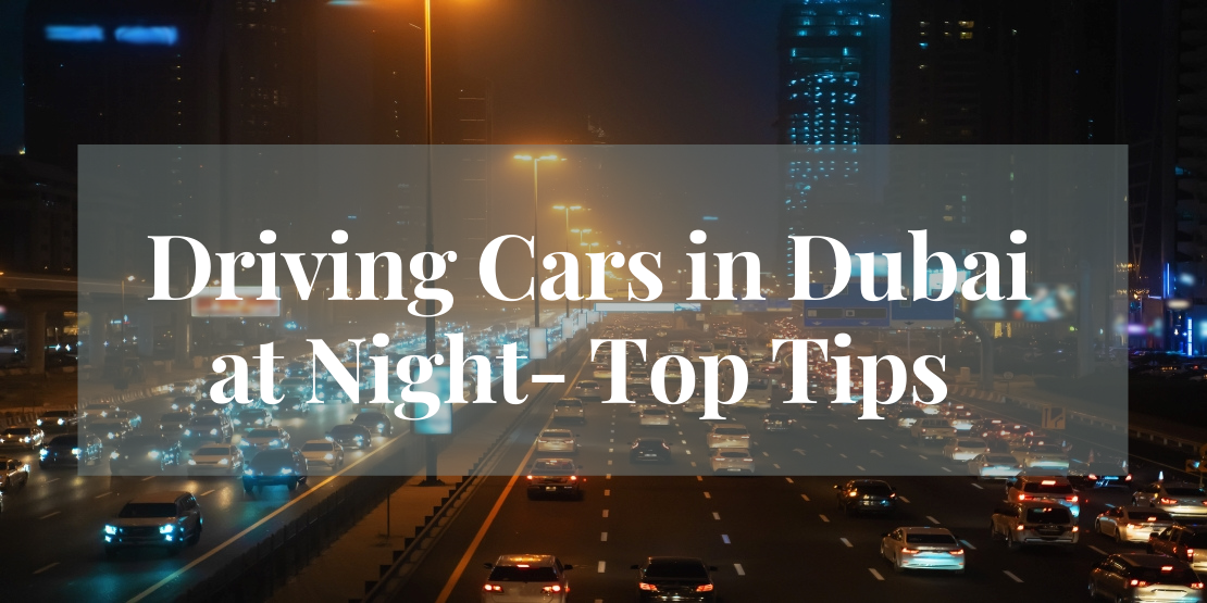 Driving Cars in Dubai at Night- Top Tips