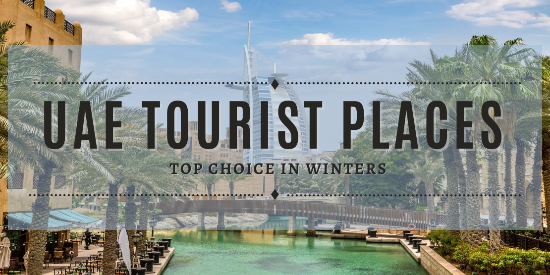 UAE Tourist Places: Top Choice in Winter