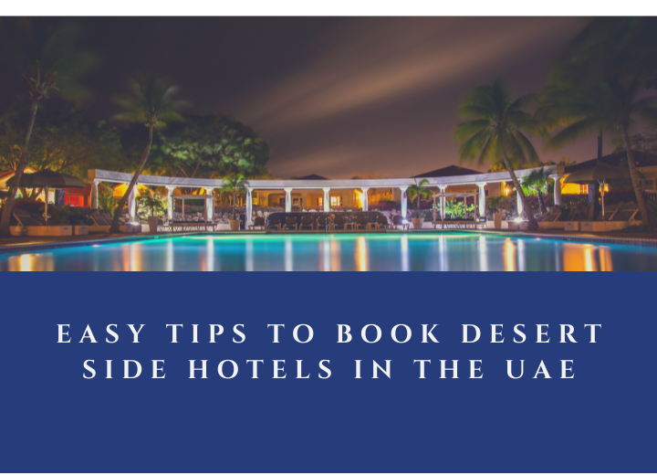 Easy Tips to Book Desert Side Hotels in the UAE