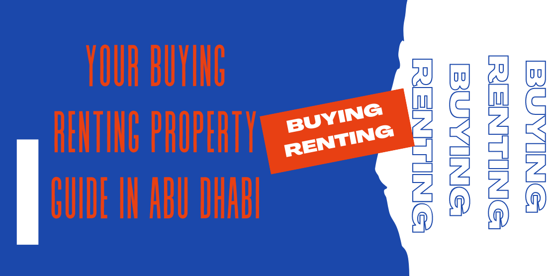 Abu Dhabi Real Estate – Buying vs Renting Property Guide in Abu Dhabi