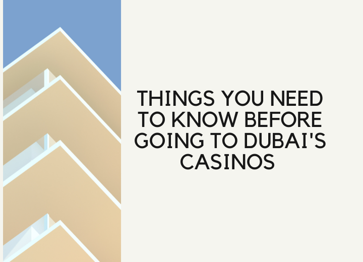 Know Before Going to Dubai's Casinos