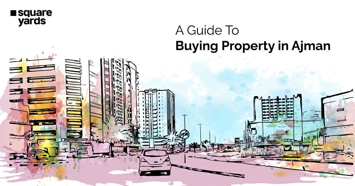 A First-Timer’s Guide to Buying Property in Ajman