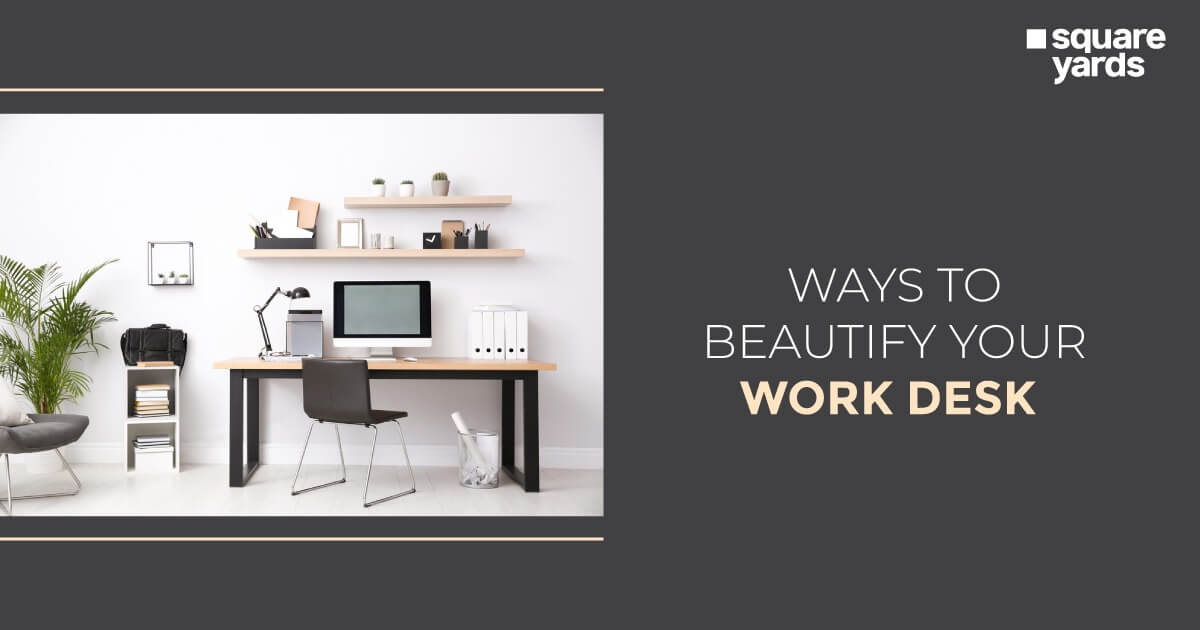10 Easy Ways To Beautify Your Desk at Home