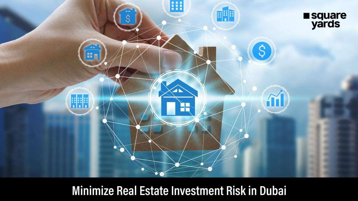 Minimise Risk in Dubai Real Estate Investment A Detailed Guide