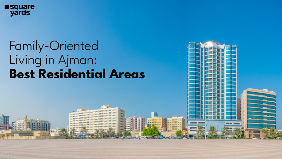Family Oriented Living in Ajman Best Residential Areas