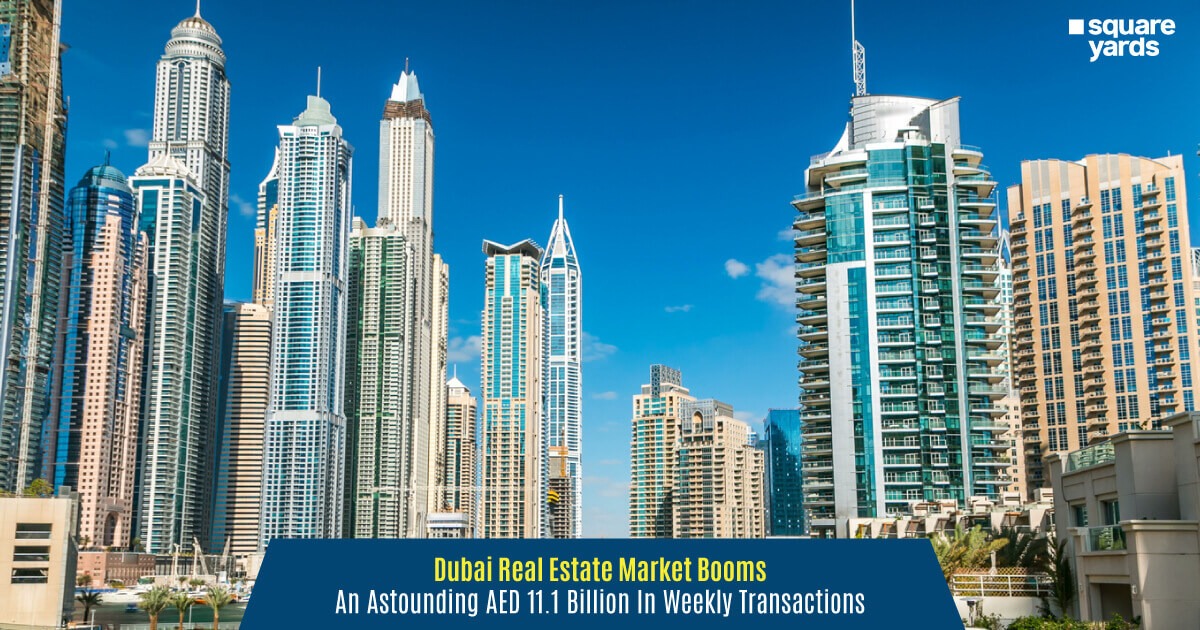 Dubai’s real estate market makes an unprecedented record of AED 11.1 billion in weekly transactions