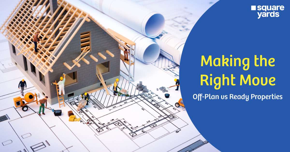 Making the Right Move Off-Plan Vs Ready Properties