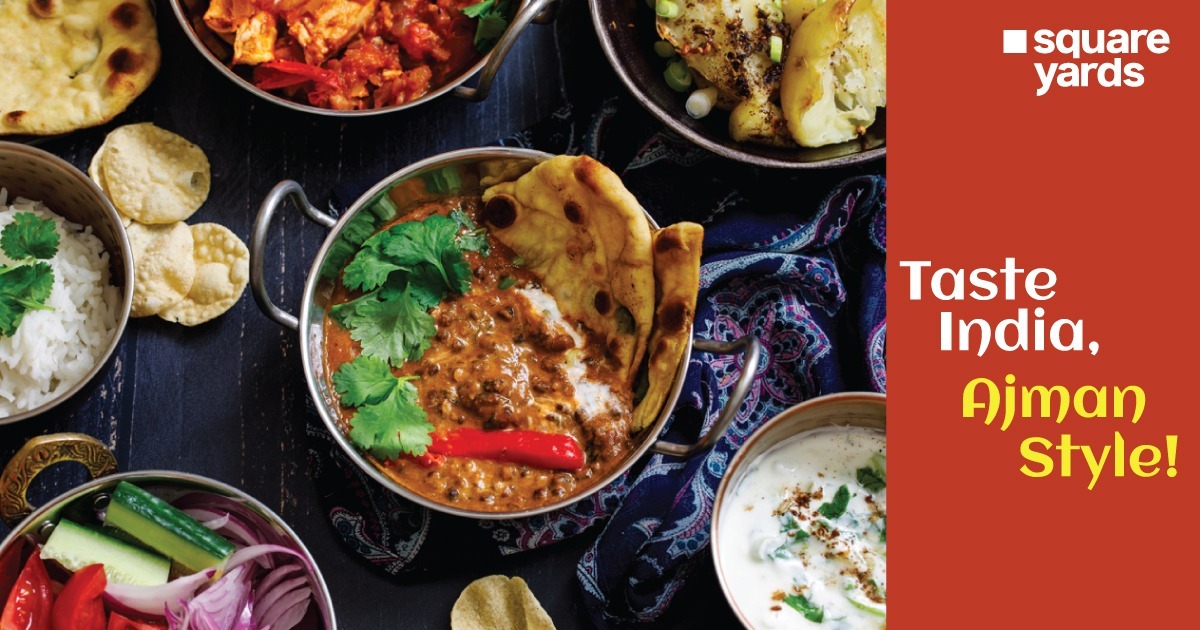 Enjoy the Taste of India- Best Indian Restaurants in Ajman!