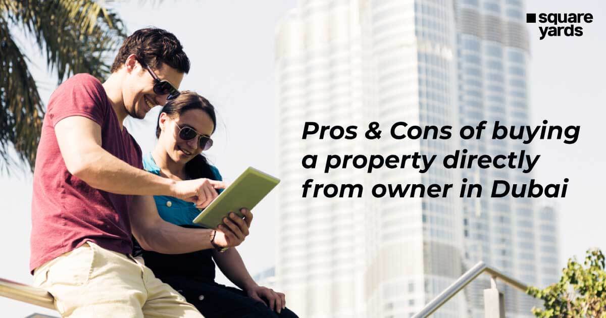 Pros & Cons of Buying a Property Directly From Owner in Dubai